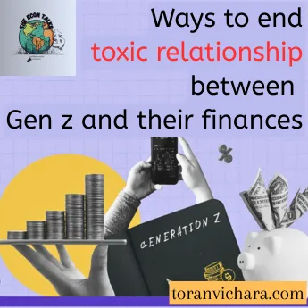 Poster of My blog Titled:- Ways to end toxic relationship between Gen Z and their finances